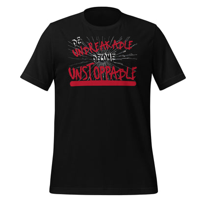 Be Unbreakable Become Unstoppable