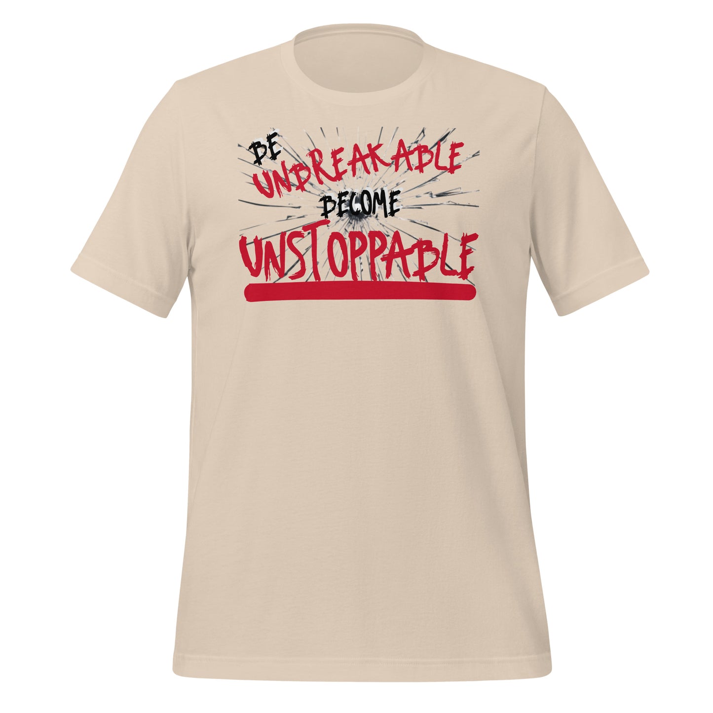 Be Unbreakable Become Unstoppable